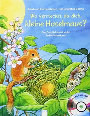 Reichenstetter, Friederun. Wo versteckst du dich, kleine Haselmaus? - Eine Geschichte mit vielen Sachinformationen. Arena Verlag GmbH, 2015.