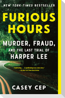 Furious Hours: Murder, Fraud, and the Last Trial of Harper Lee