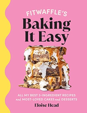 Head, Eloise. Fitwaffle's Baking It Easy - All my best 3-ingredient recipes and most-loved cakes and desserts. THE SUNDAY TIMES BESTSELLER. Ebury Publishing, 2022.