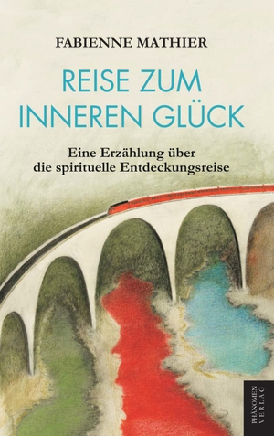 Mathier, Fabienne. Reise zum inneren Glück. Phänomen, 2025.