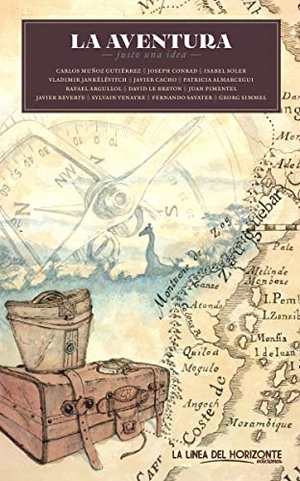 Pimentel, Juan . . . [et al. / Almarcegui, Patricia et al. La aventura : justo una idea. La Línea del Horizonte Ediciones, 2016.