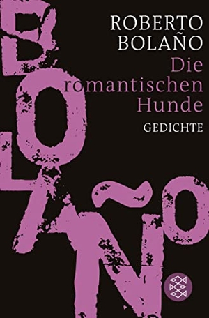 Bolaño, Roberto. Die romantischen Hunde - Gedichte. FISCHER Taschenbuch, 2023.