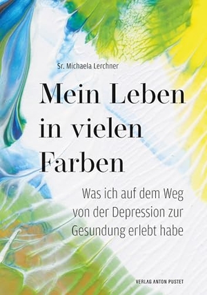Lerchner, Michaela. Mein Leben in vielen Farben - Was ich auf dem Weg von der Depression zur Gesundung erlebt habe. Raus aus dem Tabu - über die eigene Depression sprechen! Mit wichtigen Adressen und Kontakten für Salzburg Stadt und Land. Pustet Anton, 2025.