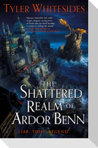 The Shattered Realm of Ardor Benn