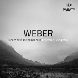 Ensemble Hexam'ron: Weber - Eine Welt in meinem In. Integral, 2026.
