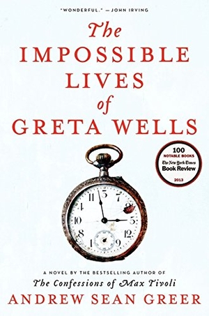 Greer, Andrew Sean. The Impossible Lives of Greta Wells. HarperCollins, 2013.