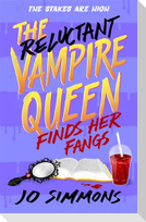 The Reluctant Vampire Queen Finds Her Fangs (The Reluctant Vampire Queen 3)