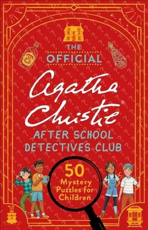 Moore, Gareth / Laura Jayne Ayres. The Official Agatha Christie After School Detectives Club - 50 Mystery Puzzles for Children. Hachette Children's Group, 2025.