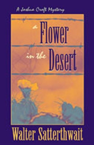 Satterthwait, Walter. A Flower in the Desert - A Joshua Croft Mystery. University of New Mexico Press, 2003.
