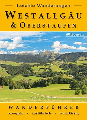 Schwabe, Gerald. Leichte Wanderungen Westallgäu und Oberstaufen. Alpenverlag Schwabe, 2023.