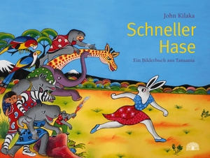 Kilaka, John. Schneller Hase - Ein Bilderbuch aus Tansania. Baobab Books, 2018.