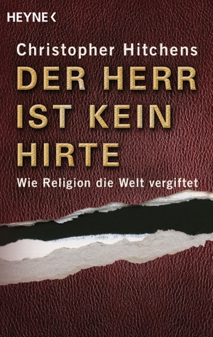 Hitchens, Christopher. Der Herr ist kein Hirte - Wie Religion die Welt vergiftet. Heyne Taschenbuch, 2009.