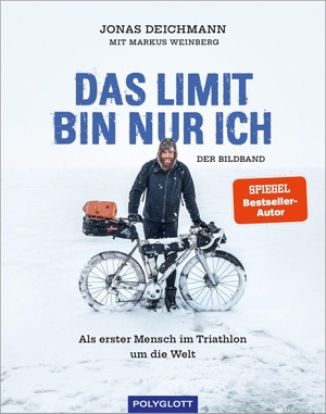 Deichmann, Jonas / Markus Weinberg. Das Limit bin nur ich - Der Bildband - Als erster Mensch im Triathlon um die Welt. Polyglott Verlag, 2022.