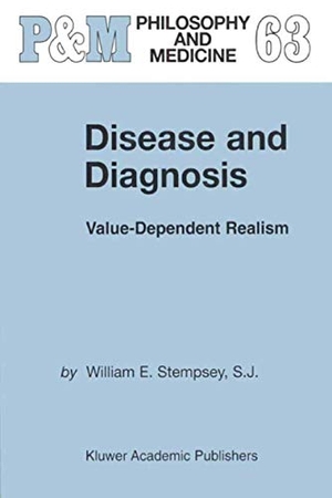 Stempsey, William E.. Disease and Diagnosis - Value-Dependent Realism. Springer Netherlands, 1999.
