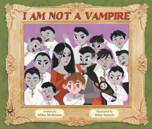 McKenna, Miles. I Am Not a Vampire. Little Bee Books, 2025.