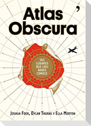 Atlas Obscura : 365 lugares increíbles que casi nadie conoce