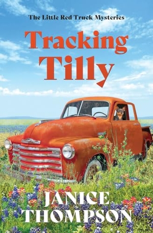 Thompson, Janice. Tracking Tilly - The Little Red Truck Mysteries #1. Barbour Publishing, 2024.