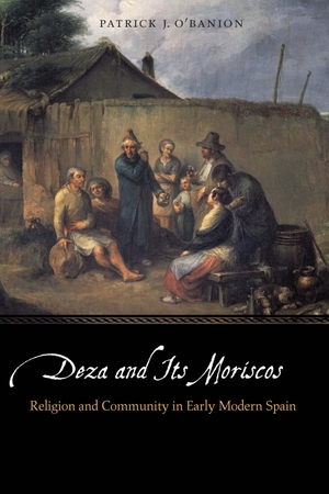O'Banion, Patrick J. Deza and Its Moriscos - Religion and Community in Early Modern Spain. Nebraska, 2020.
