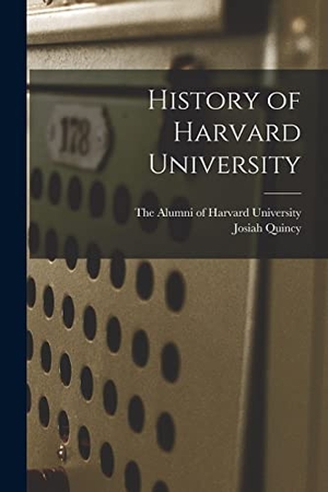 Quincy, Josiah. History of Harvard University. Creative Media Partners, LLC, 2022.