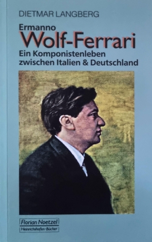 Langberg, Dietmar. Ermanno Wolf-Ferrari - Ein Komponistenleben zwischen Italien & Deutschland. Noetzel Florian, 2026.