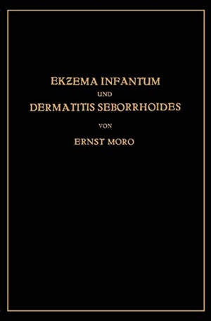 Moro, Ernst. Ekzema Infantum und Dermatitis Seborrhoides - Klinik und Pathogenese. Springer Berlin Heidelberg, 1932.