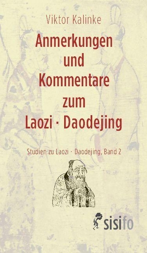 Kalinke, Viktor. Anmerkungen und Kommentare zum Laozi - Daodejing - Studien zu Laozi - Daodejing. Band 2. Leipziger Literaturverlag, 2026.