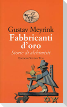 Fabbricanti d'oro. Storie di alchimisti