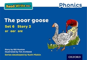 Munton, Gill. Read Write Inc. Phonics: The Poor Goose (Blue Set 6 Storybook 2). Oxford University Press, 2016.