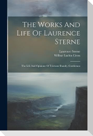 The Works And Life Of Laurence Sterne: The Life And Opinions Of Tristram Shandy, Gentleman