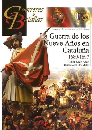 Sáez Abad, Rubén. La Guerra de los Nueve Años en Cataluña, 1689-1697. Almena Ediciones, 2016.
