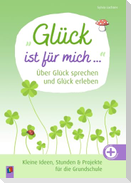"Glück ist für mich ..." Über Glück sprechen und Glück erleben
