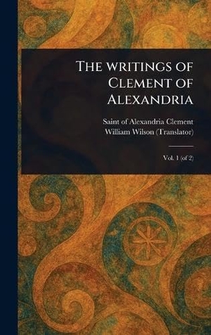 Clement, Of Alexandria / William Wilson. The Writings of Clement of Alexandria. British Library, Historical Print Editions, 2025.