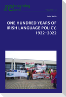One Hundred Years of Irish Language Policy, 1922-2022