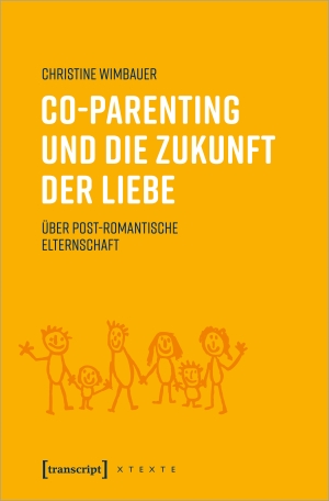 Wimbauer, Christine. Co-Parenting und die Zukunft der Liebe - Über post-romantische Elternschaft. Transcript Verlag, 2021.