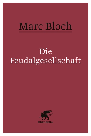 Bloch, Marc. Die Feudalgesellschaft. Klett-Cotta Verlag, 2019.