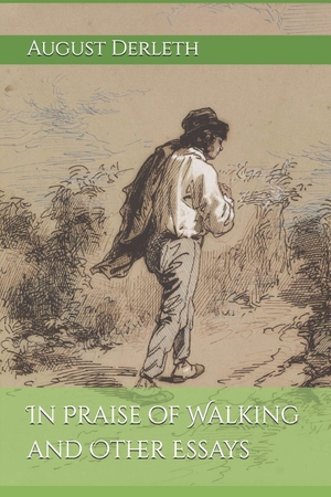 Derleth, August. In Praise of Walking and Other Essays. Amazon Digital Services LLC - Kdp, 2026.