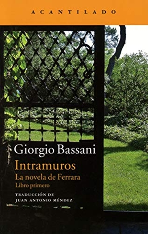 Bassani, Giorgio. Intramuros : la novela de Ferrara. Acantilado, 2014.