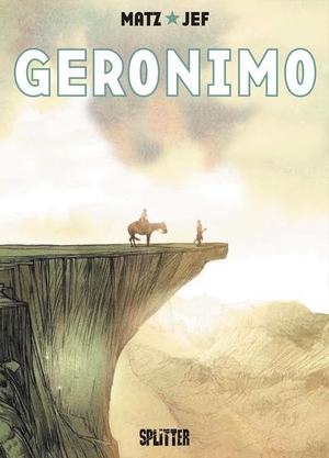 Matz. Geronimo. Splitter Verlag, 2017.