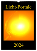 Licht-Portale (Wandkalender 2024 DIN A3 hoch), CALVENDO Monatskalender