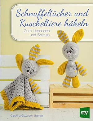 Guzman-Benitez, Carolina. Schnuffeltücher und Kuscheltiere häkeln - Zum Liebhaben und Spielen .... Stocker Leopold Verlag, 2018.