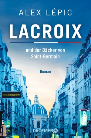 Lépic, Alex. Lacroix und der Bäcker von Saint-Germain - Roman. Droemer Taschenbuch, 2021.
