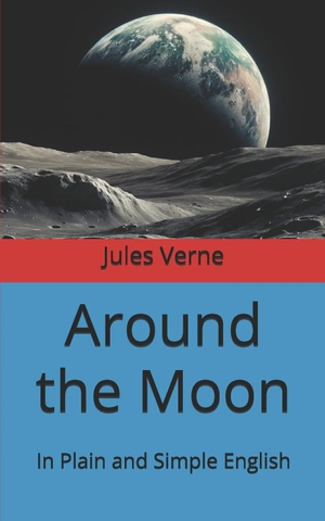 Verne, Jules. Around the Moon - In Plain and Simple English. Independently published, 2025.