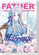 Father, I Don't Want This Marriage, Volume 1