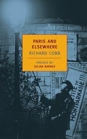 Cobb, Richard. Paris and Elsewhere - Selected Writings. New York Review of Books, 2004.