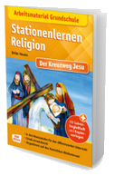 Arbeitsmaterial Grundschule. Stationenlernen Religion. Der Kreuzweg Jesu