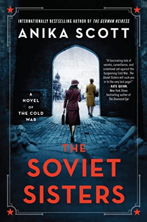 Scott, Anika. The Soviet Sisters - A Novel of the Cold War. Harper Collins Publ. USA, 2022.