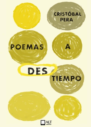 Pera, Cristóbal. Poemas a destiempo. ALT Autores Servicios Editoriales, S.L., 2019.