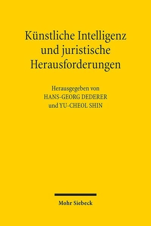 Dederer, Hans-Georg / Yu-Cheol Shin (Hrsg.). Künstliche Intelligenz und juristische Herausforderungen. Mohr Siebeck GmbH & Co. K, 2021.