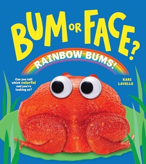 Lavelle, Kari. Bum or Face? Rainbow Bums - The Hilarious Animal Guessing Game Book for Kids (Bum or Face Book 5). Sourcebooks LLC, 2026.