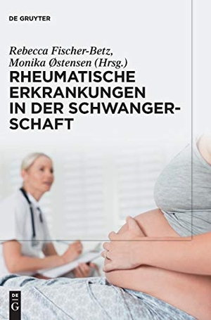 Østensen, Monika / Rebecca Fischer-Betz (Hrsg.). Rheumatische Erkrankungen in der Schwangerschaft. De Gruyter, 2017.